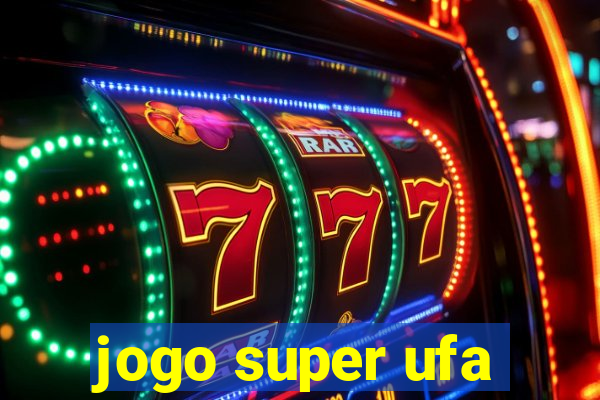 jogo super ufa